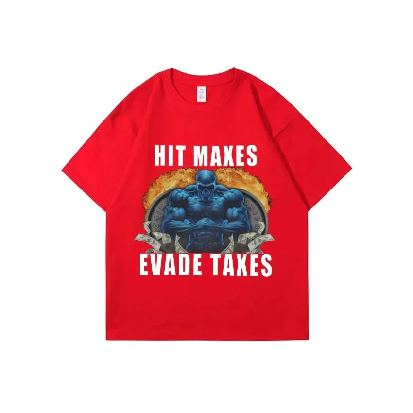 'Hit Maxes Evade Taxes' Graphic Meme T-Shirt