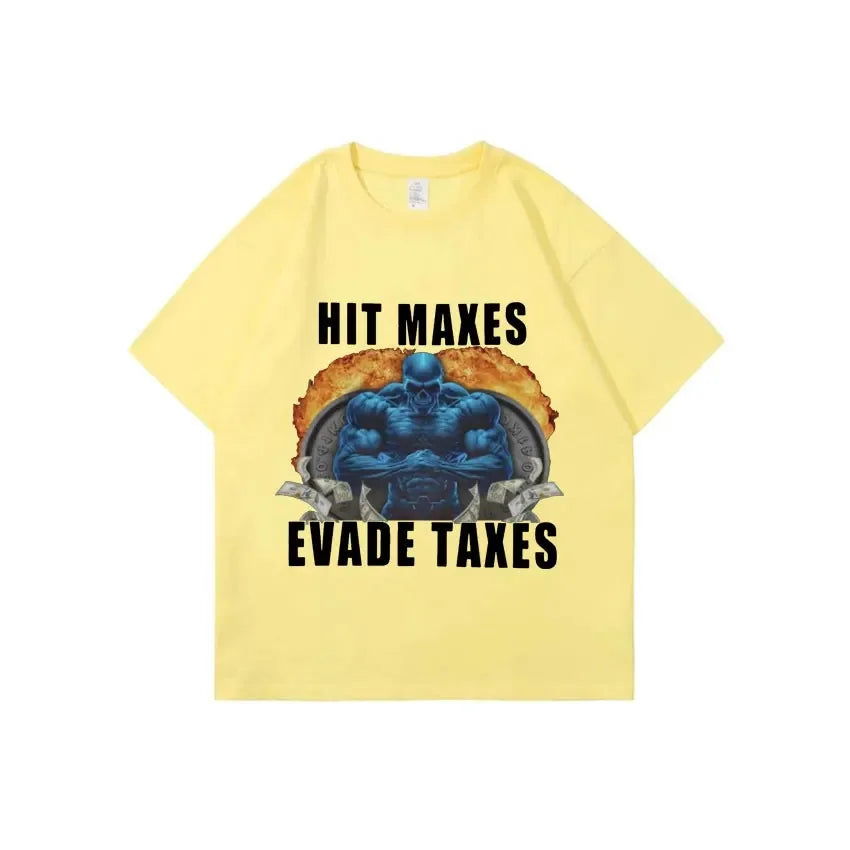 'Hit Maxes Evade Taxes' Graphic Meme T-Shirt