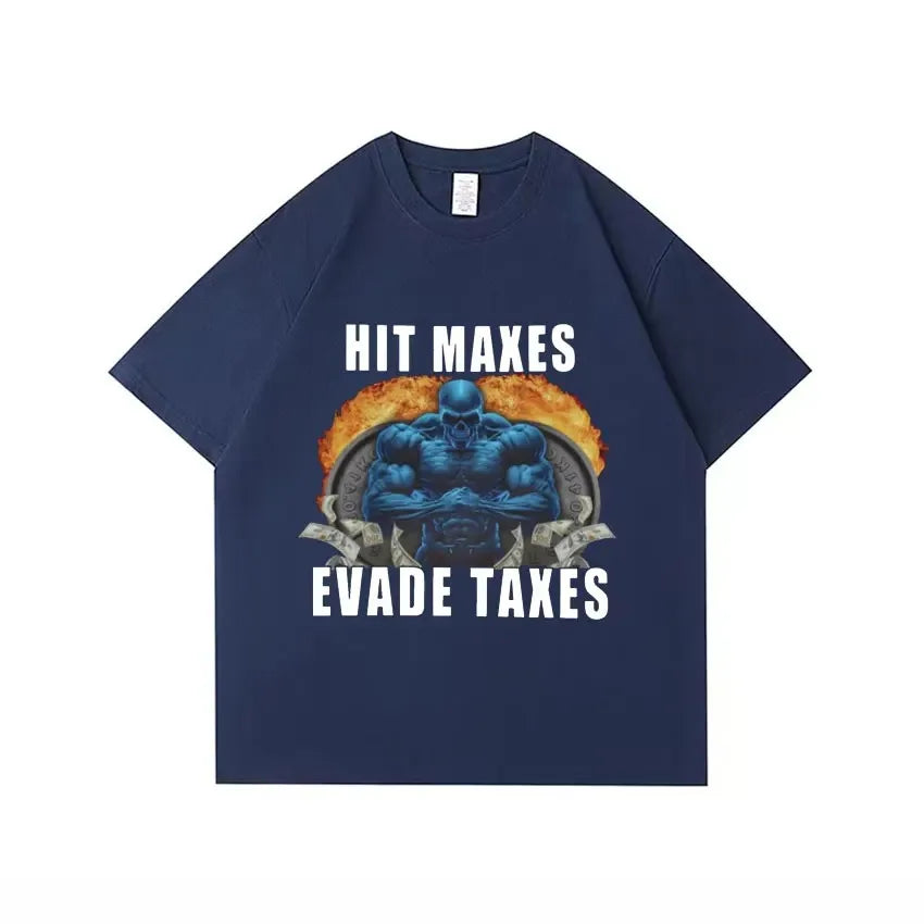 'Hit Maxes Evade Taxes' Graphic Meme T-Shirt